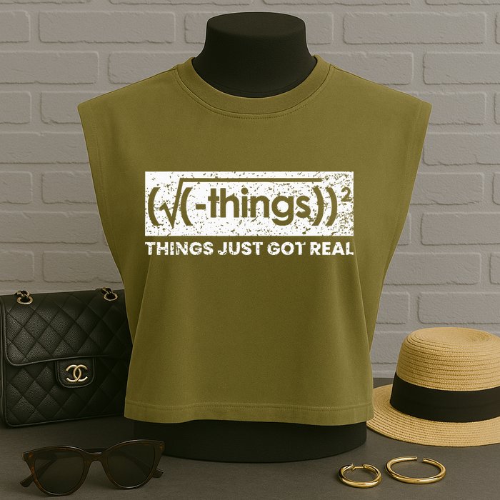 Funny Math Teacher Things Just Got Real Mathematics Nerd Garment-Dyed Women's Muscle Tee