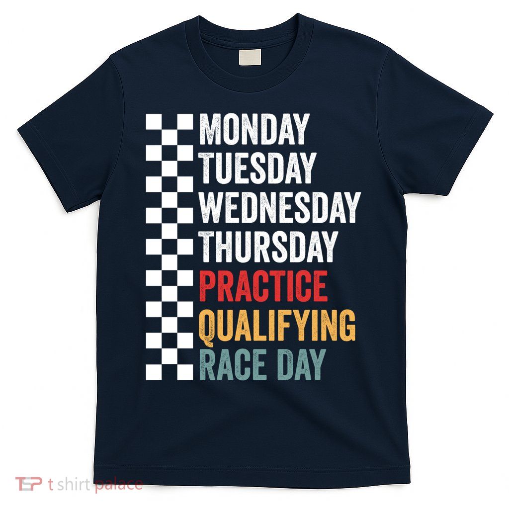 Funny Monday Tuesday Thursday Practice Qualifying Race Day T-Shirt