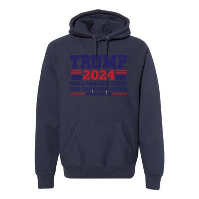 Funny MAGAGA Trump 2024 Make America Great And Glorious Again Premium Hoodie