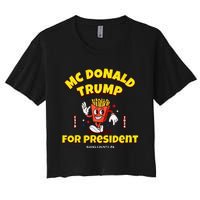 Funny Mcdonald Trump For President 2024 French Fries Gift Women's Crop Top Tee