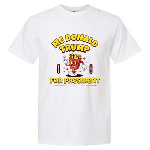 Funny Mcdonald Trump For President 2024 French Fries Gift Garment-Dyed Heavyweight T-Shirt