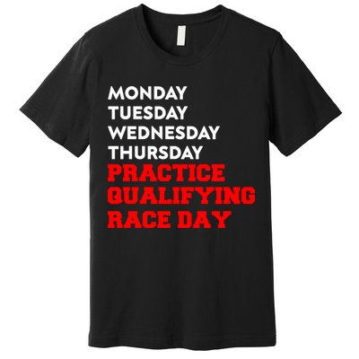 Funny Monday Tuesday Thursday Practice Qualifying Race Day Premium T-Shirt