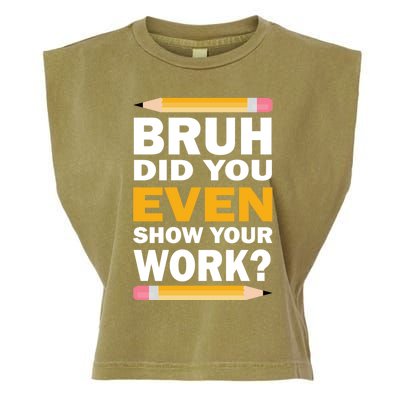 Funny Math Teacher Bruh Did You Even Show Your Work Garment-Dyed Women's Muscle Tee