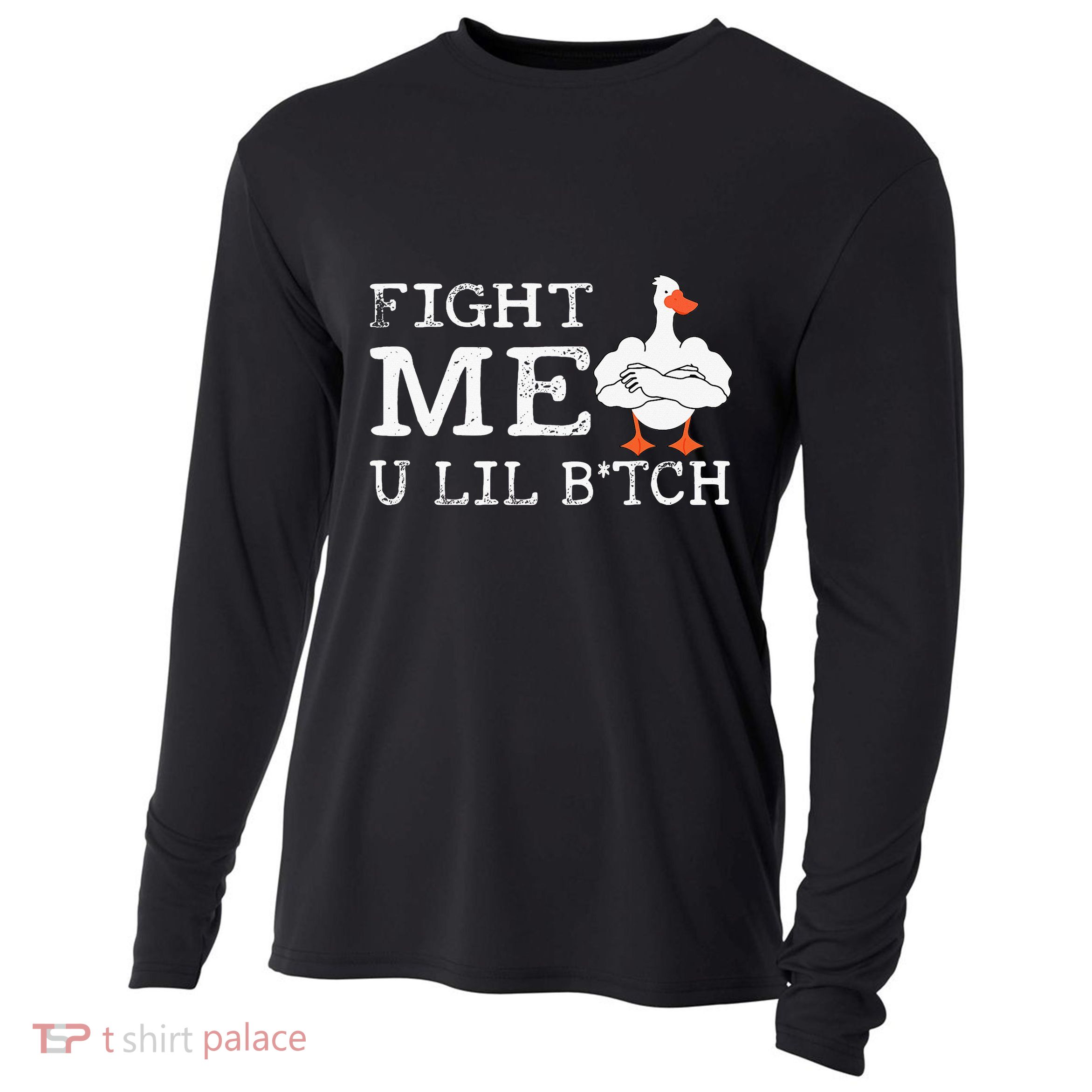 Fight Me U Lil Bitch Muscle Duck Cooling Performance Long Sleeve Crew