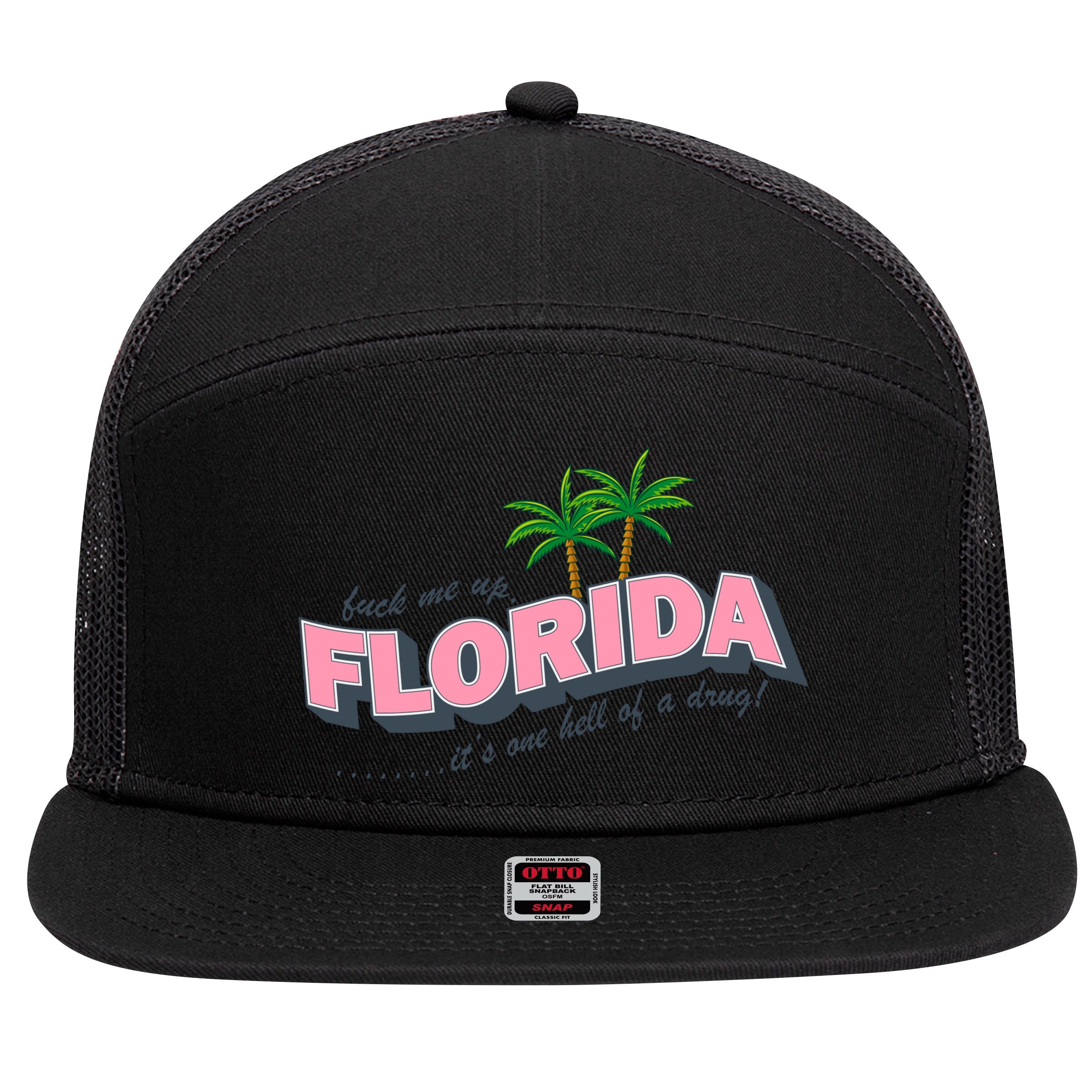 Fuck Me Up Florida Its One Hell Of A Drug Ttpd 7 Panel Mesh Trucker Snapback Hat