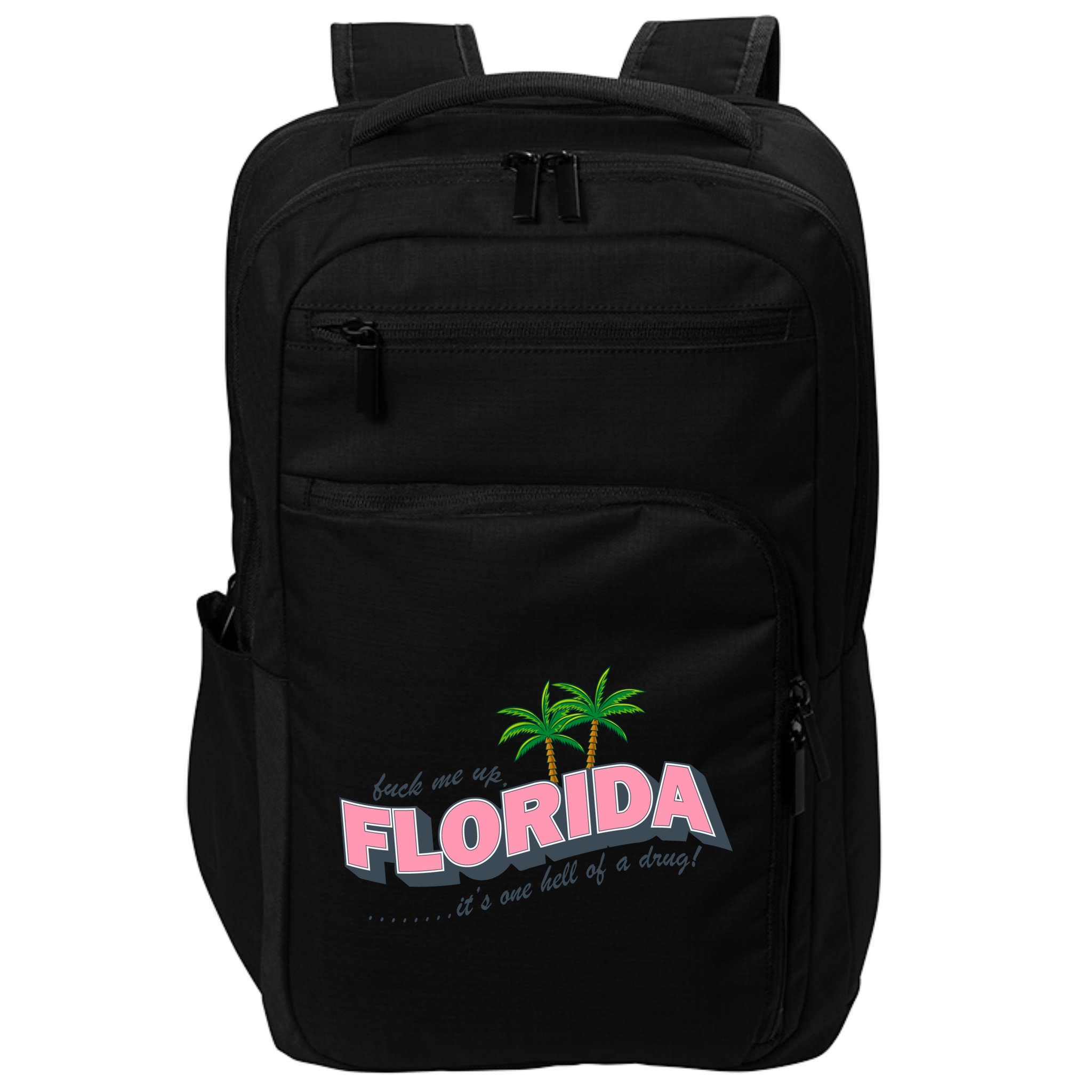 Fuck Me Up Florida Its One Hell Of A Drug Ttpd Impact Tech Backpack