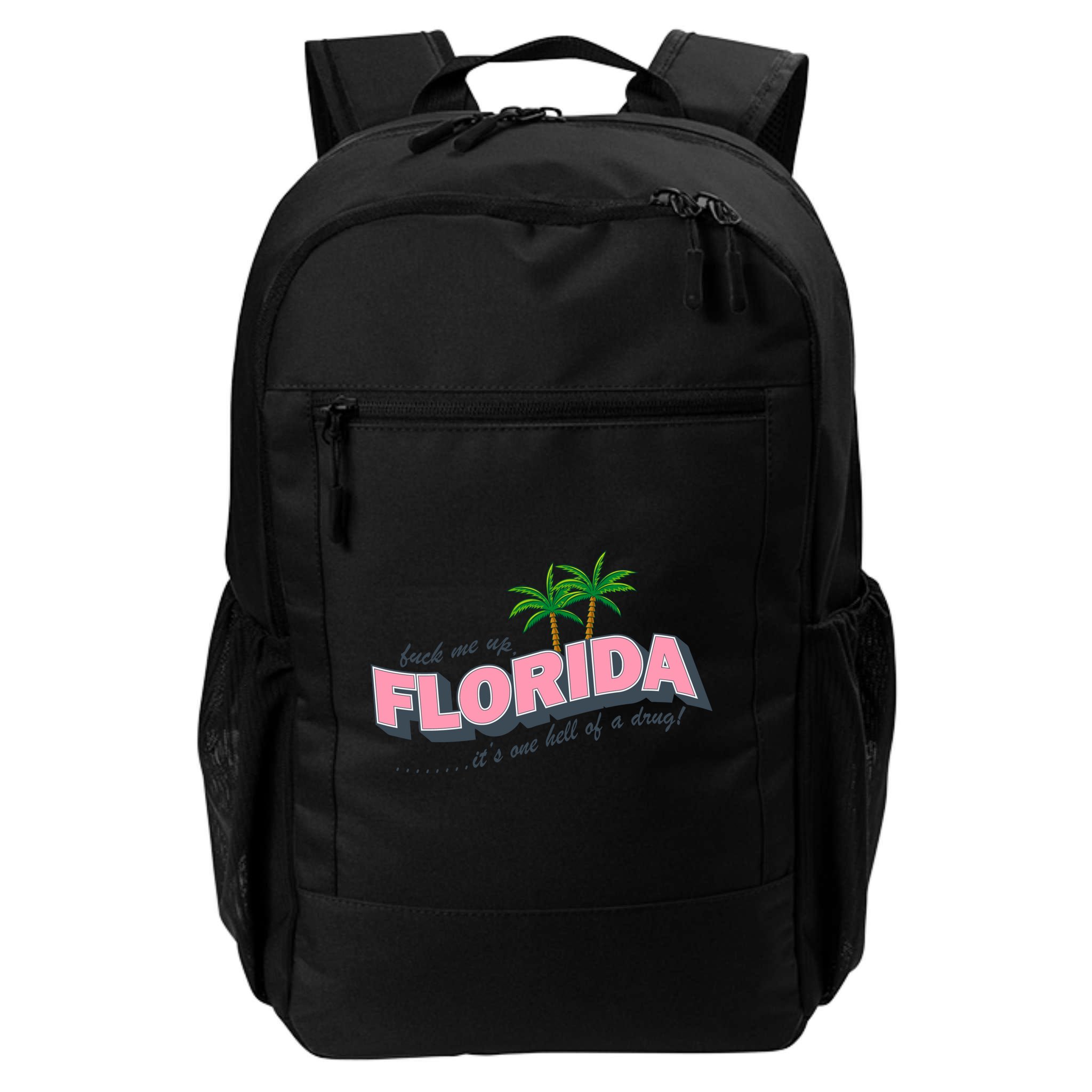 Fuck Me Up Florida Its One Hell Of A Drug Ttpd Backpack