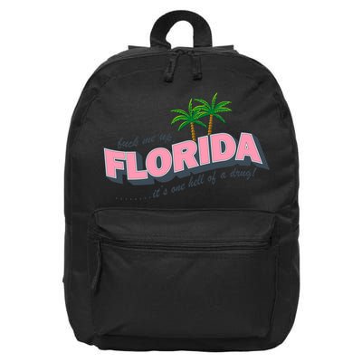 Fuck Me Up Florida Its One Hell Of A Drug Ttpd 16 in Basic Backpack