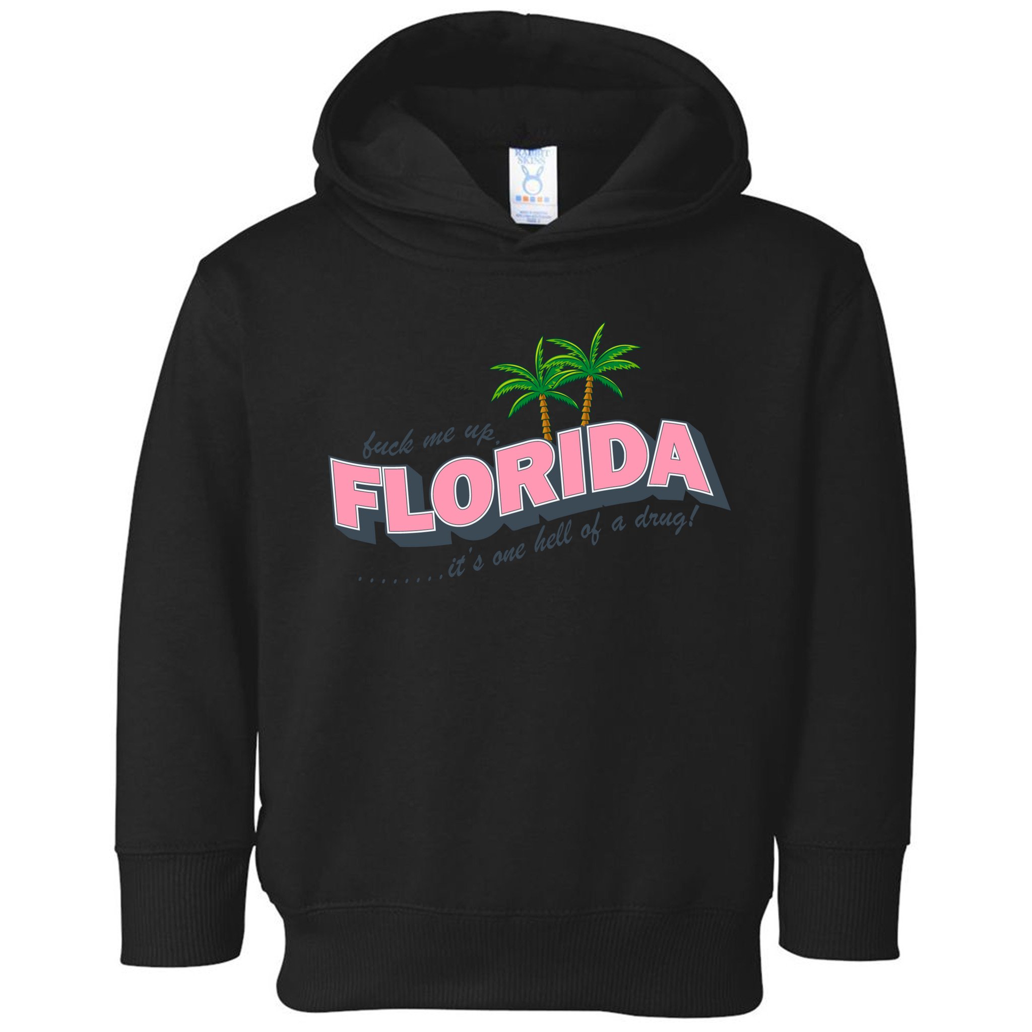 Fuck Me Up Florida Its One Hell Of A Drug Ttpd Toddler Hoodie