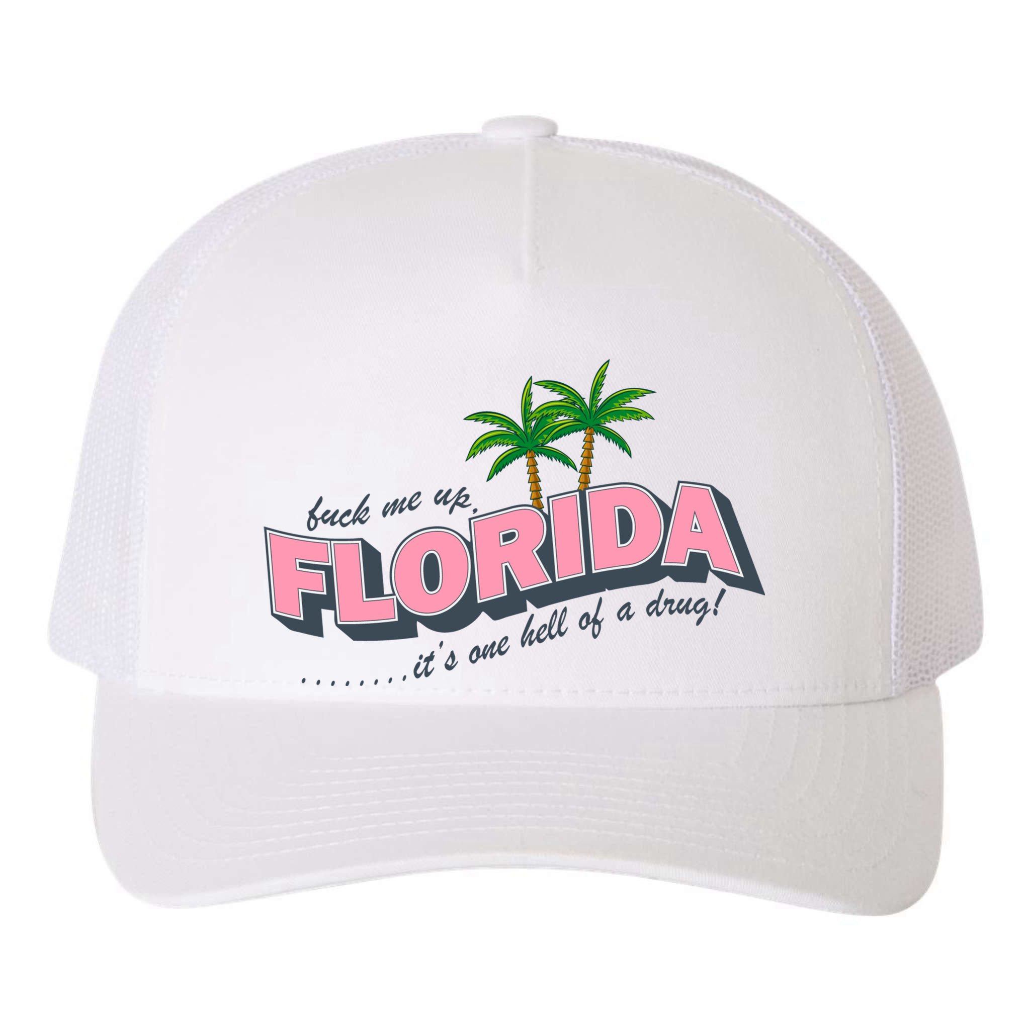 Fuck Me Up Florida Its One Hell Of A Drug Ttpd Yupoong Adult 5-Panel Trucker Hat