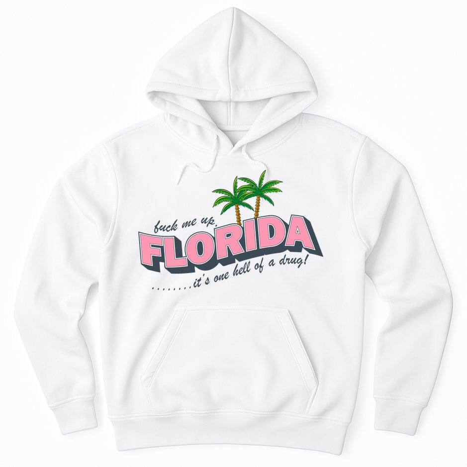 Fuck Me Up Florida Its One Hell Of A Drug Ttpd Hoodie