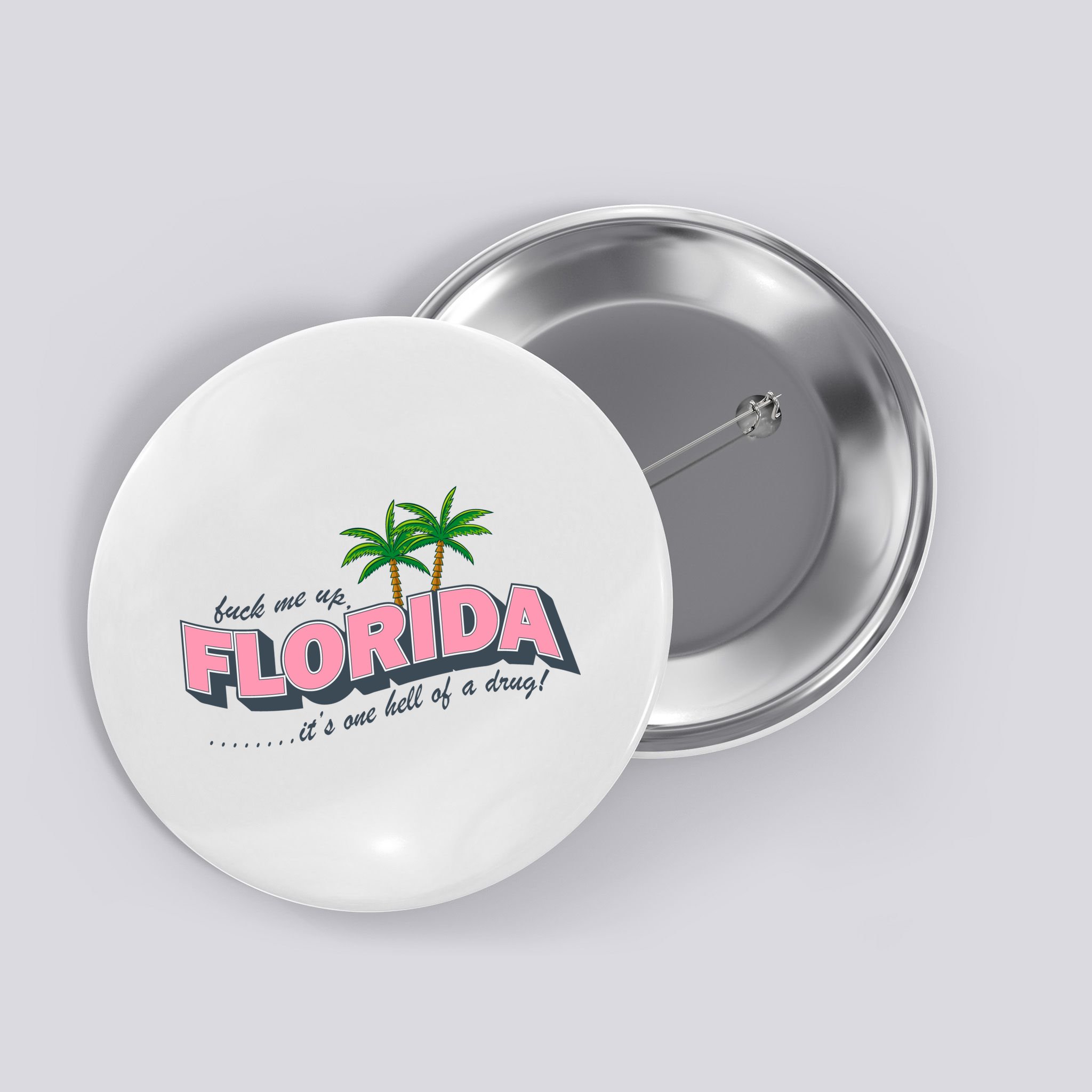 Fuck Me Up Florida Its One Hell Of A Drug Ttpd Button
