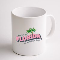 Fuck Me Up Florida Its One Hell Of A Drug Ttpd Mug