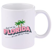 Fuck Me Up Florida Its One Hell Of A Drug Ttpd 11oz C Handle Ceramic Mug