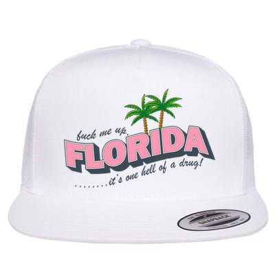 Fuck Me Up Florida Its One Hell Of A Drug Ttpd Flat Bill Trucker Hat