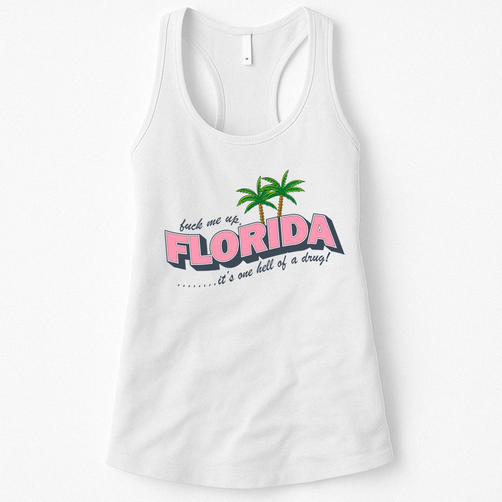 Fuck Me Up Florida Its One Hell Of A Drug Ttpd Womens Tank Top