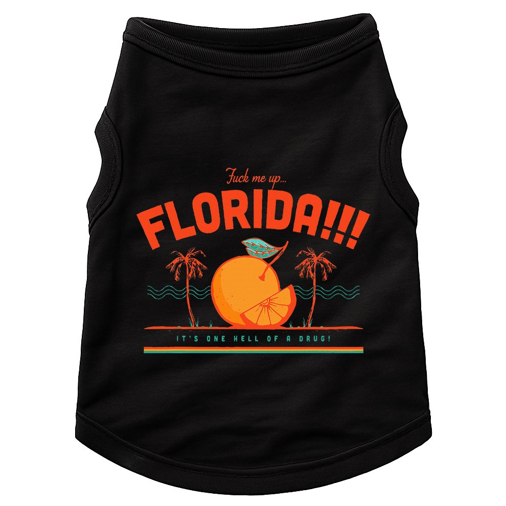 Fuck Me Up Florida ItS One Hell Of A Drug Doggie Tank