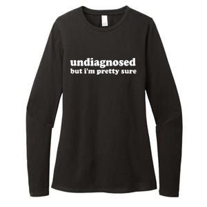 Funny Meme Undiagnosed But IM Pretty Sure Joke Womens CVC Long Sleeve Shirt