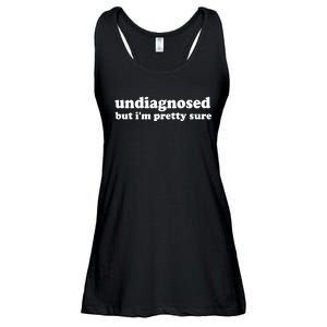 Funny Meme Undiagnosed But IM Pretty Sure Joke Ladies Essential Flowy Tank