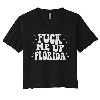 Fuck Me Up Florida Women's Crop Top Tee