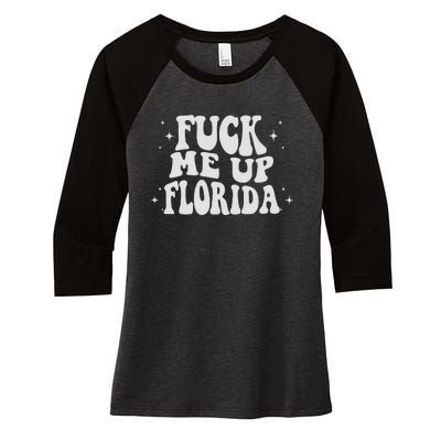 Fuck Me Up Florida Women's Tri-Blend 3/4-Sleeve Raglan Shirt