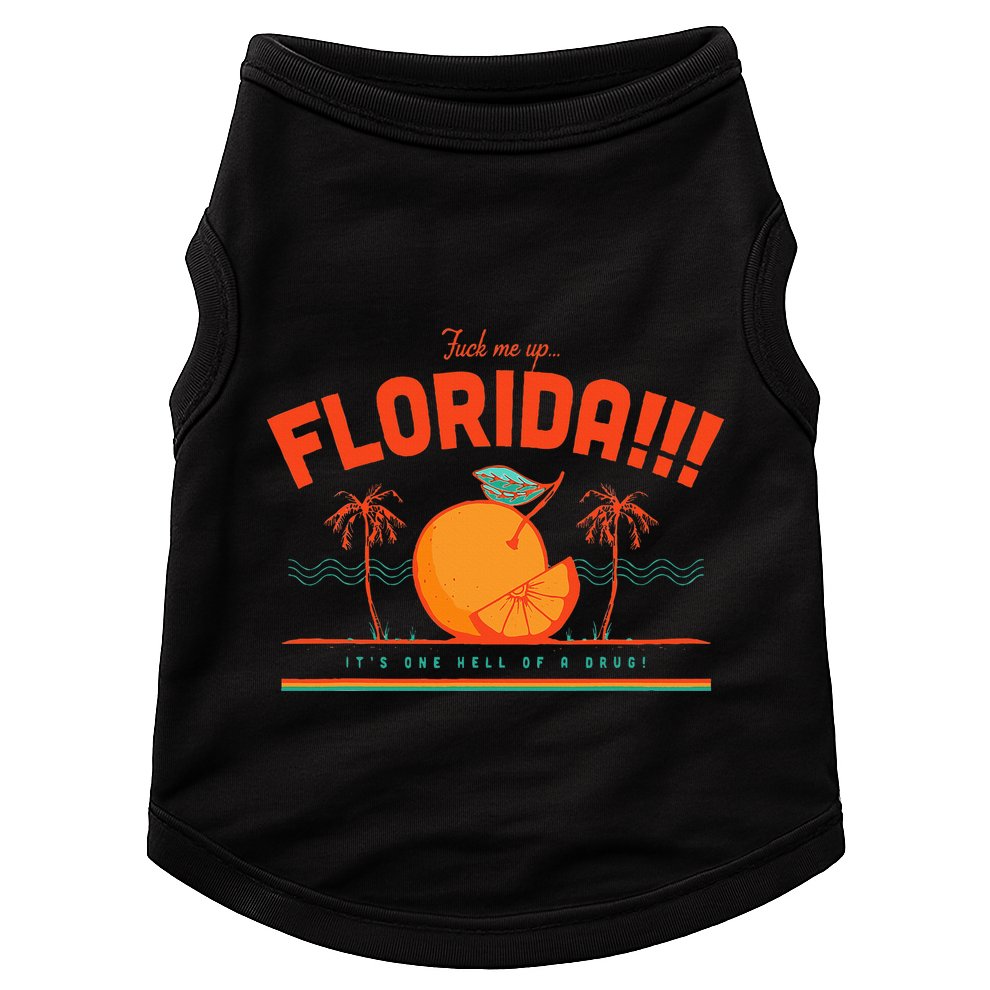 Fuck Me Up Florida ItS One Hell Of A Drug Doggie Tank