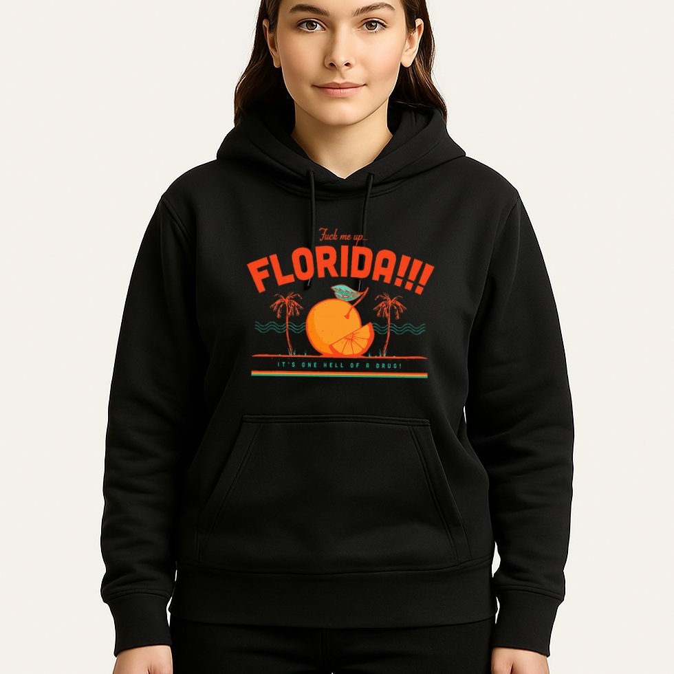 Fuck Me Up Florida ItS One Hell Of A Drug Hoodie
