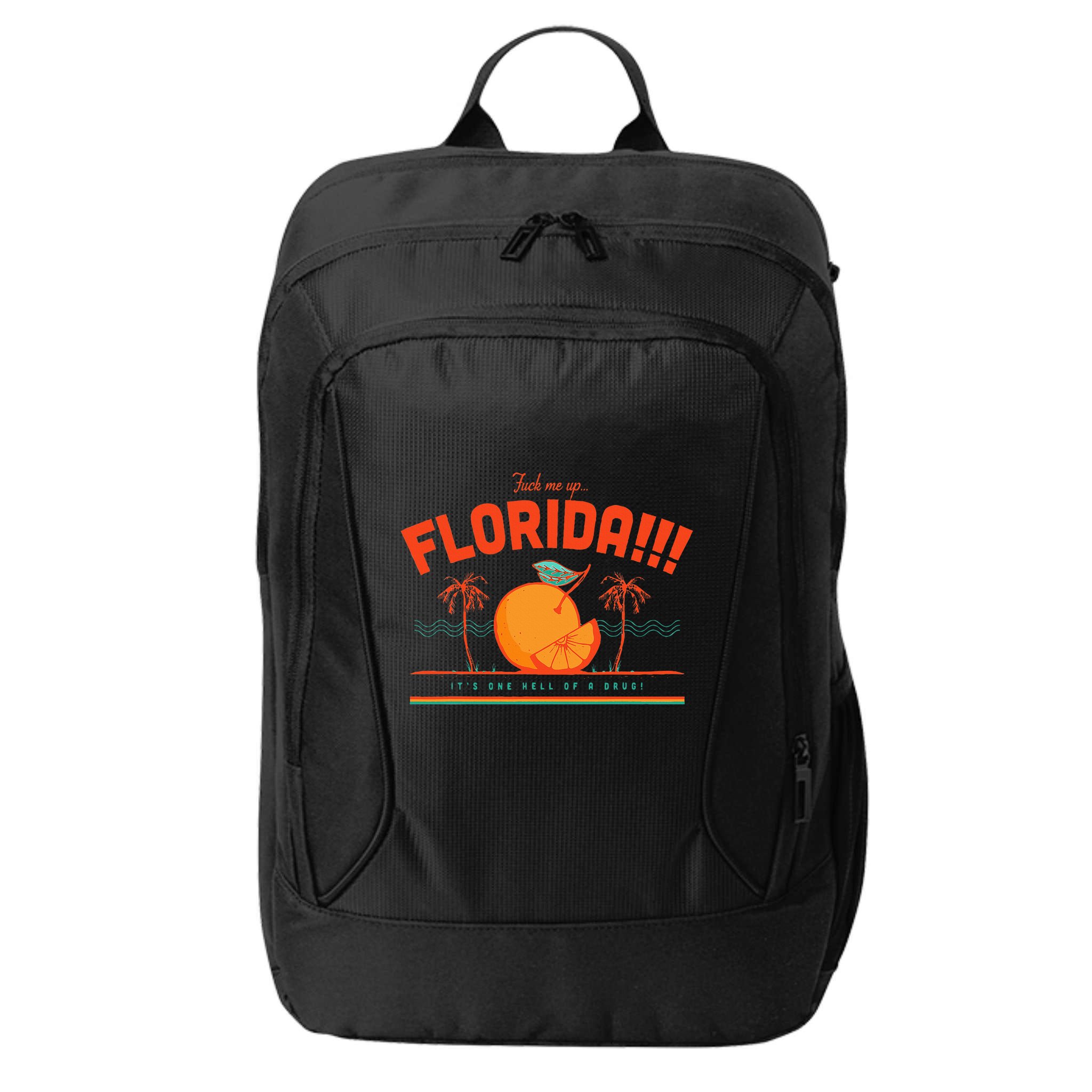 Fuck Me Up Florida ItS One Hell Of A Drug City Backpack
