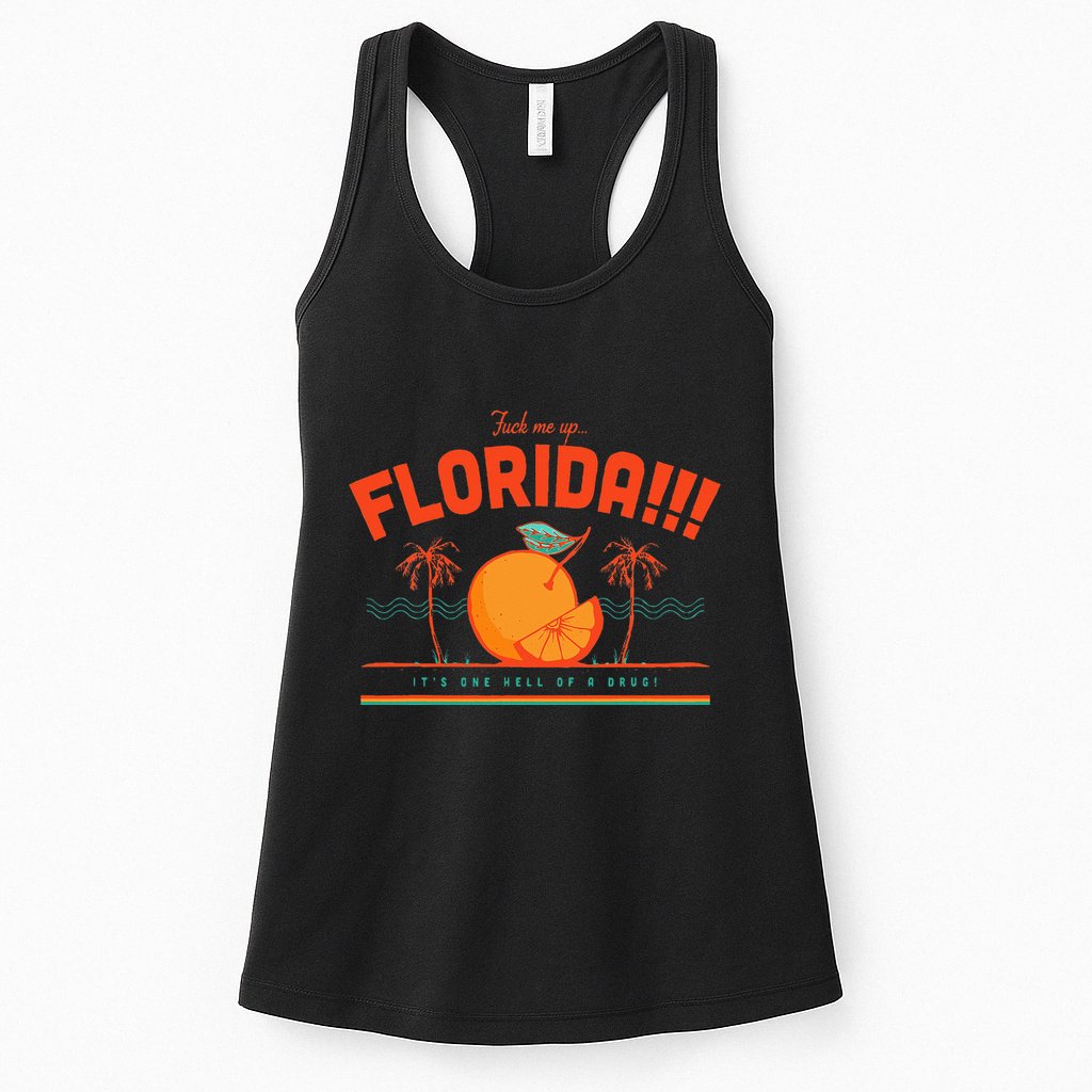 Fuck Me Up Florida ItS One Hell Of A Drug Womens Tank Top