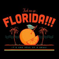 Fuck Me Up Florida ItS One Hell Of A Drug Toddler T-Shirt