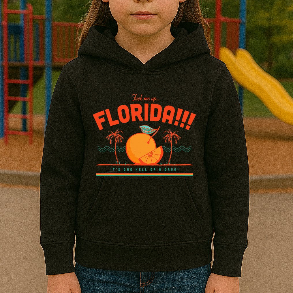 Fuck Me Up Florida ItS One Hell Of A Drug Kids Hoodie