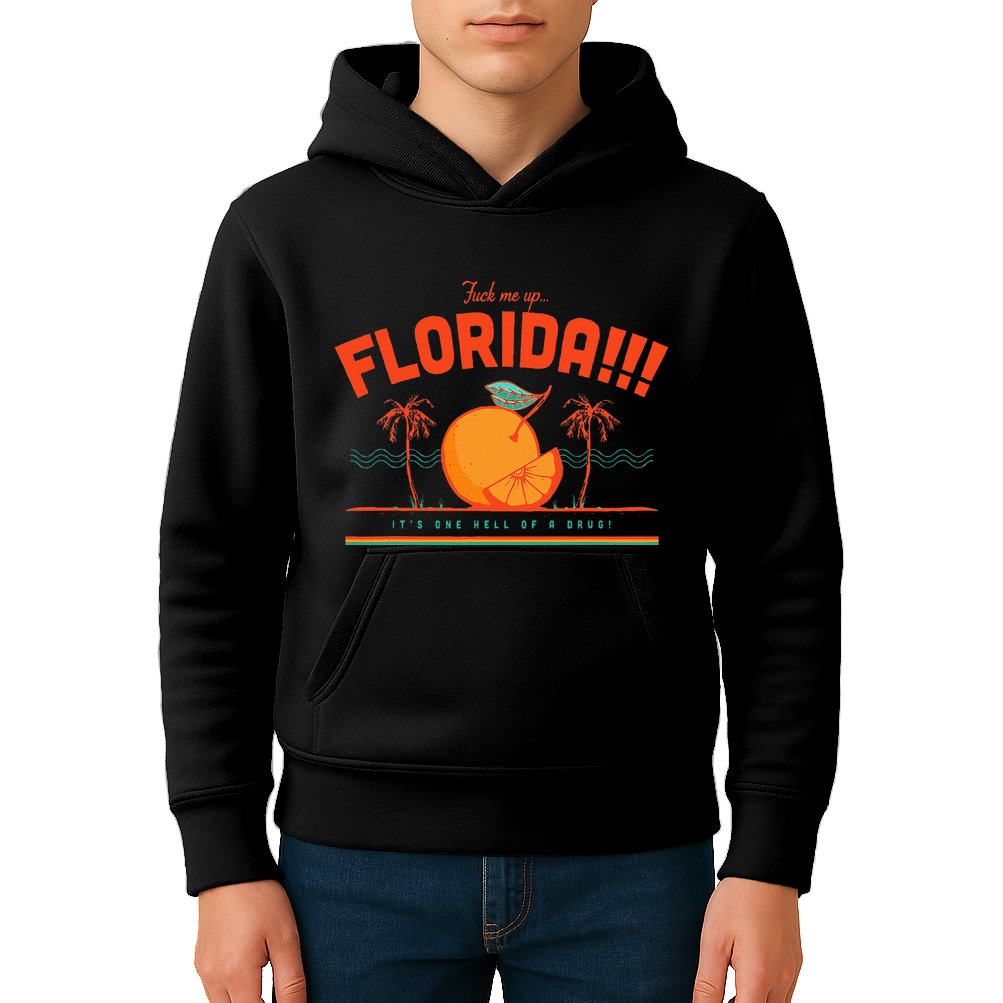 Fuck Me Up Florida ItS One Hell Of A Drug Kids Hoodie