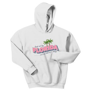 Fuck Me Up Florida ItS One Hell Of A Drug Kids Hoodie