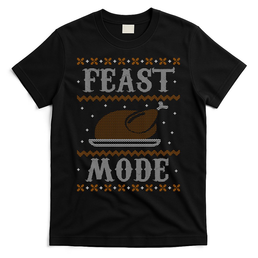 Feast Mode Ugly Sweater Thanksgiving Dinner T-Shirt