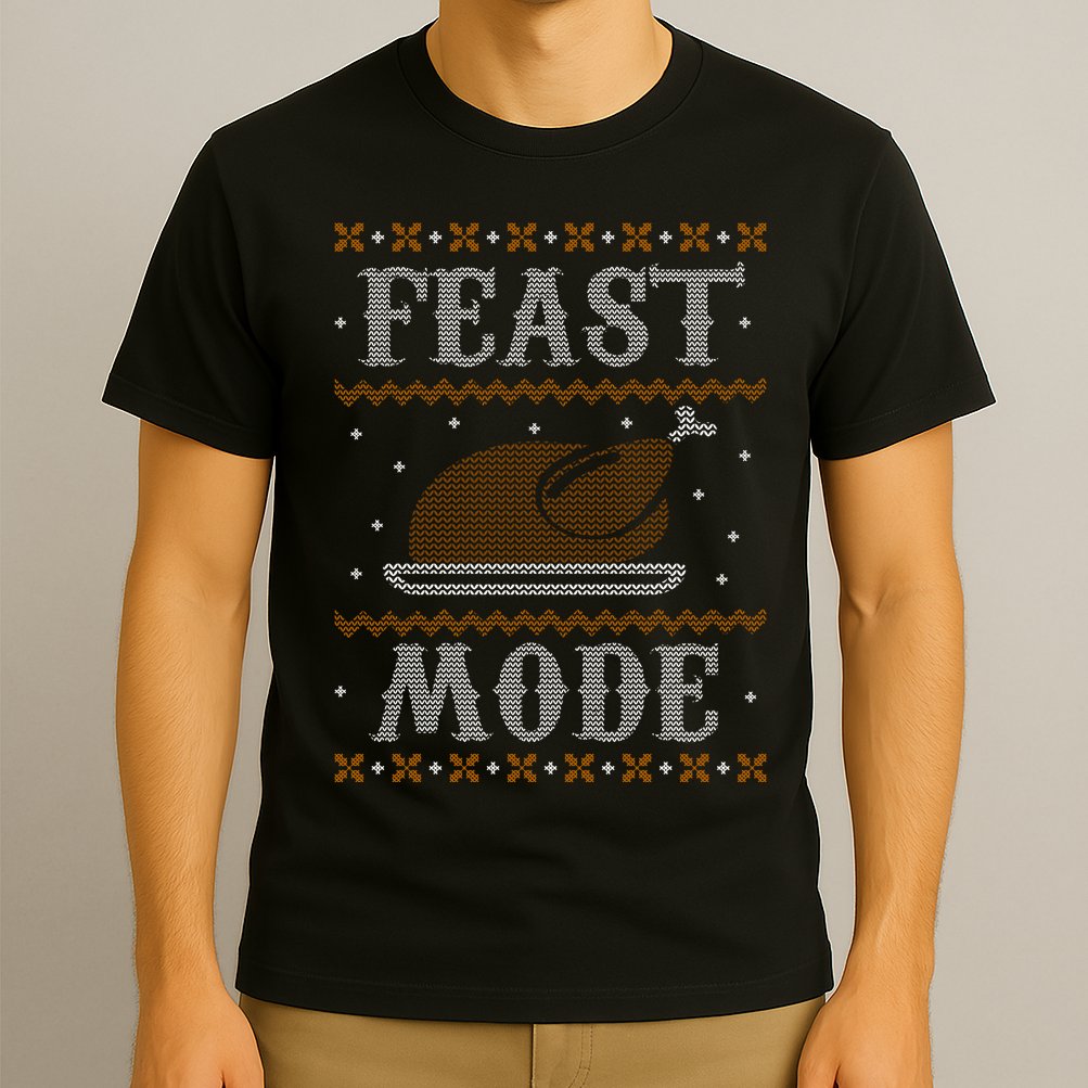 Feast Mode Ugly Sweater Thanksgiving Dinner T-Shirt