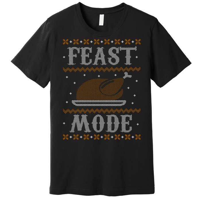 Feast Mode Ugly Sweater Thanksgiving Dinner Premium T-Shirt