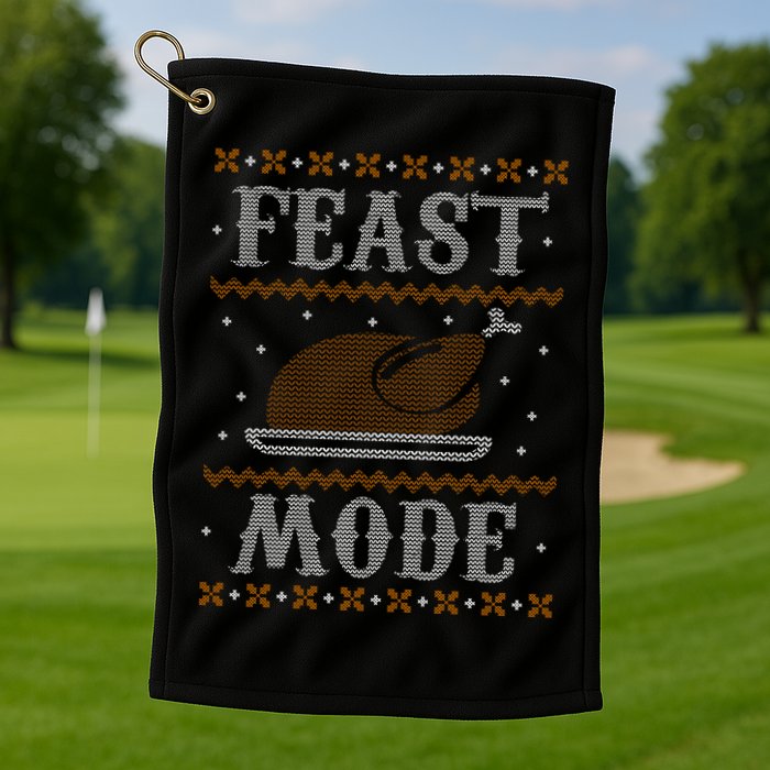 Feast Mode Ugly Sweater Thanksgiving Dinner Golf Towel