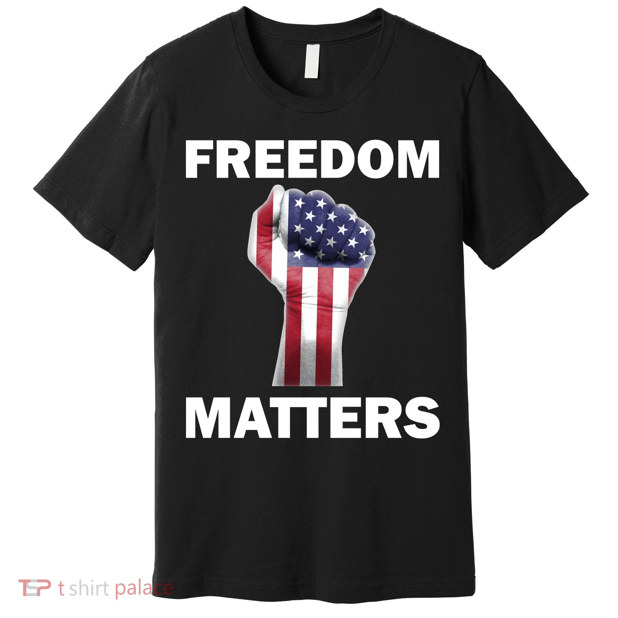 Freedom Matters USA American Fist Premium T-Shirt