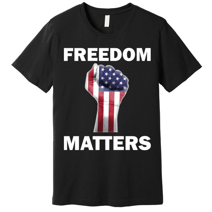 Freedom Matters USA American Fist Premium T-Shirt