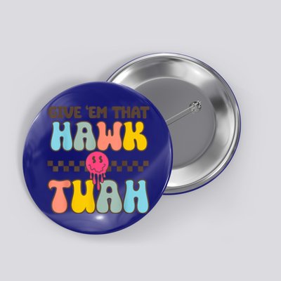 Funny Meme Viral Video Western Country Accent Hawk Tuah Gift Button