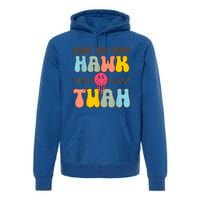 Funny Meme Viral Video Western Country Accent Hawk Tuah Gift Premium Hoodie