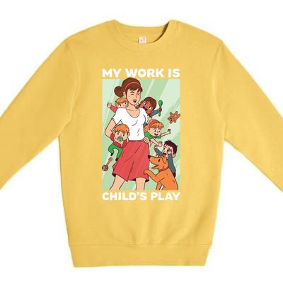 Funny My Work Is 'S Play Professional Sitter Gift Premium Crewneck Sweatshirt