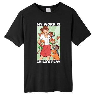 Funny My Work Is 'S Play Professional Sitter Gift Tall Fusion ChromaSoft Performance T-Shirt