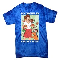 Funny My Work Is 'S Play Professional Sitter Gift Tie-Dye T-Shirt