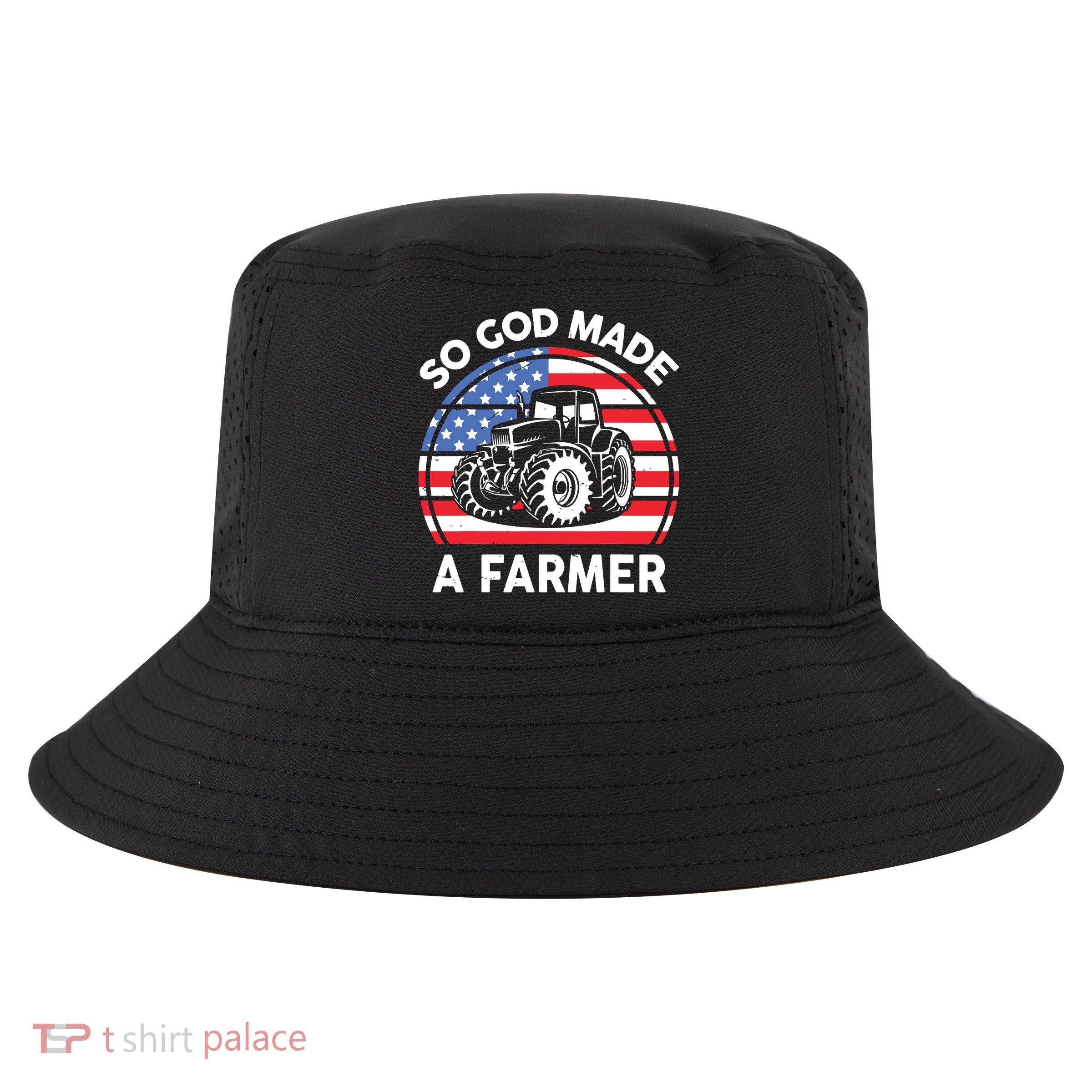 Famer Men Women Kids Funny So God Made A Farmer Cool Comfort Performance Bucket Hat