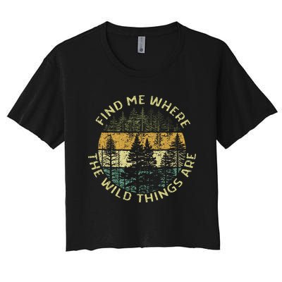 Find Me Where The Wild Things Are Outdoor Women's Crop Top Tee