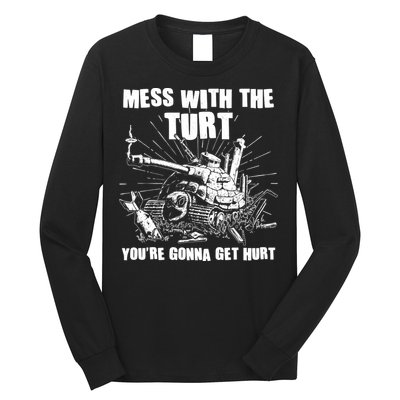 Funny Mess With The Turt You're Gonna Get Hurt Battle Turtle Long Sleeve Shirt