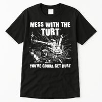 Funny Mess With The Turt You're Gonna Get Hurt Battle Turtle Tall T-Shirt