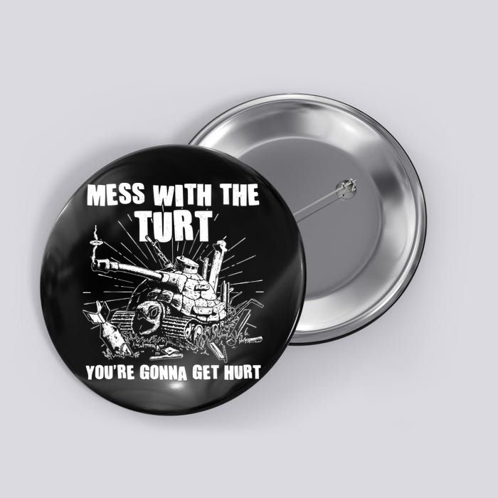 Funny Mess With The Turt You're Gonna Get Hurt Battle Turtle Button