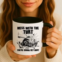 Funny Mess With The Turt You're Gonna Get Hurt Battle Turtle Mug